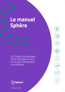 Le Manuel Sphere : La charte humanitaire et les standards minimums de l'intervention humanitaires