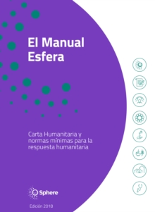 El Manual Esfera : Carta Humanitaria y normas minimas para la respuesta humanitaria