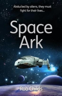 Space Ark : Abducted by aliens, they must fight for their lives!