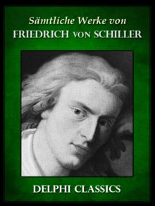 Saemtliche Werke von Friedrich von Schiller (Illustrierte)