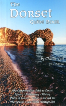 The Dorset Guide Book : What to See and Do in Dorset