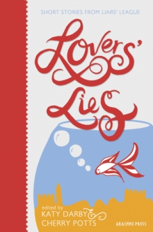 Lovers' Lies : Short Stories from Liars' League