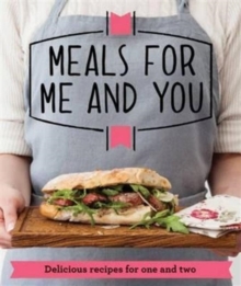 Meals for Me and You : Delicious recipes for one and two