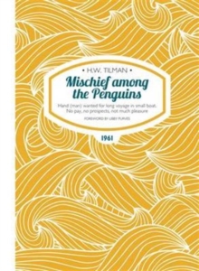 Mischief Among the Penguins Paperback : Hand (man) wanted for long voyage in small boat. No pay, no prospects, not much pleasure.