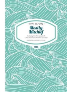 Mostly Mischief Paperback : Including the first ascent of a mountain to start below sea level