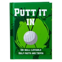 Putt It In - Un-Ball-Lievable Golf Facts & Trivia