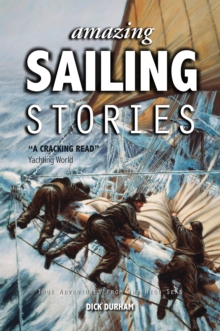 Amazing Sailing Stories : True Adventures from the High Seas