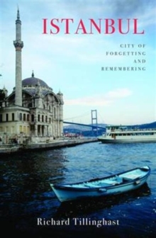 Istanbul : City of Forgetting and Remembering
