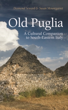 Old Puglia : A Cultural Companion to South-Eastern Italy