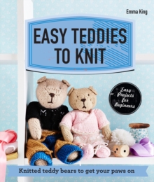 Easy Teddies to Knit : Knitted teddy bears to get your paws on