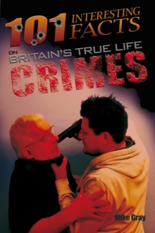 101 Interesting Facts on Britain's True Life Crimes