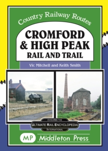 Cromford And High Peak. : by Rail and Trail