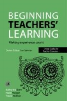 Beginning Teachers' Learning : Making experience count