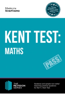 Kent Test: Maths - Guidance and Sample Questions and Answers for the 11+ Maths Kent Test