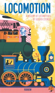 Locomotion : A History of Locomotives