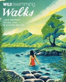 Wild Swimming Walks Lake District : 28 lake, river and waterfall days out