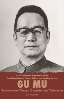 Gu Mu : Revolutionary Thinker, Organiser and Technocrat