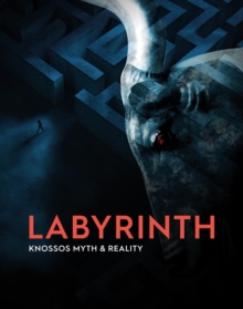Labyrinth : Knossos Myth and Reality