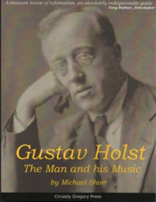 Gustav Holst : The Man and His Music