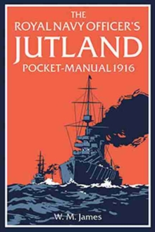 The Royal Navy Officer's Jutland Pocket-Manual 1916