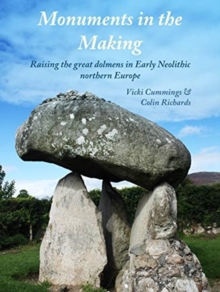 Monuments in the Making : Raising the Great Dolmens in Early Neolithic Northern Europe