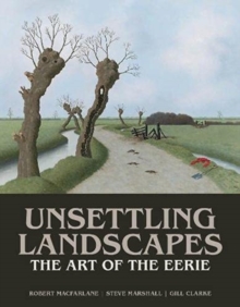 Unsettling Landscapes : The Art of the Eerie
