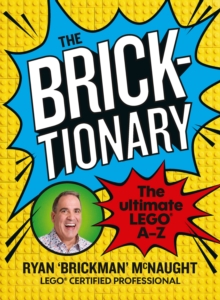 The Bricktionary : Brickman's ultimate LEGO A-Z