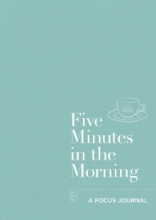 Five Minutes in the Morning : A Focus Journal