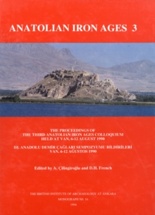 Anatolian Iron Ages 3 : The Proceedings of the Third Anatolian Iron Ages Colloquium held at Van, 6-12 August 1990