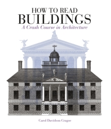 How to Read Buildings : A Crash Course in Architecture