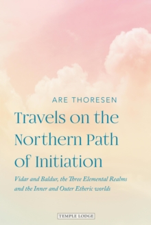 Travels on the Northern Parth of Initiation : Vidar and Balder, the Three Elemental Realms and the Inner and Outer Etheric worlds