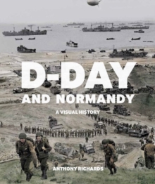 D-Day and Normandy : A Visual History