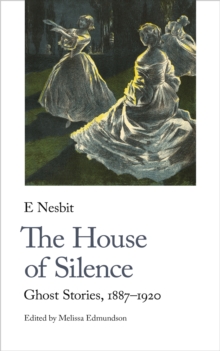 The House of Silence : Ghost Stories, 1887-1920