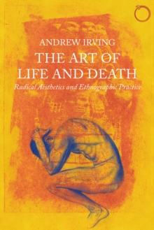 The Art of Life and Death : Radical Aesthetics and Ethnographic Practice