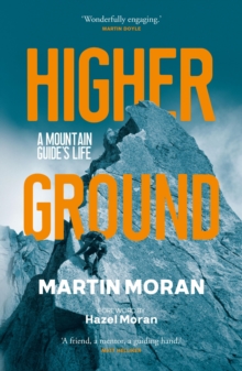 Higher Ground : A Mountain Guide's Life