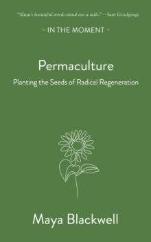 Permaculture : Planting the seeds of radical regeneration
