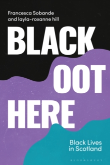 Black Oot Here : Black Lives in Scotland