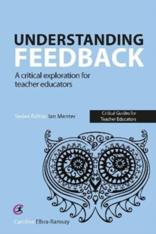 Understanding Feedback : A critical exploration for teacher educators