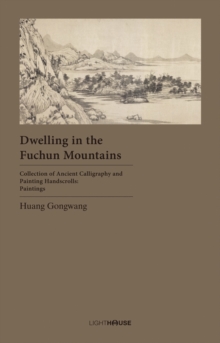 Dwelling in the Fuchun Mountains : Huang Gongwang