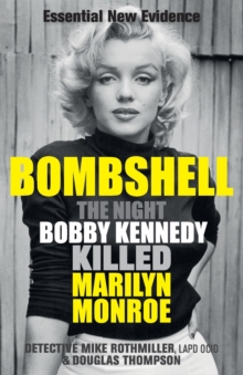 Bombshell : The Night Bobby Kennedy Killed Marilyn Monroe