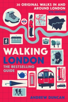Walking London, 9th Edition : Thirty Original Walks In and Around London