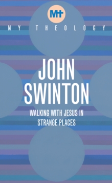 My Theology : Walking with Jesus in Strange Places