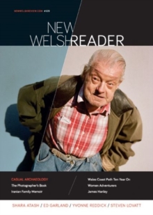 New Welsh Reader: A Casual Archaeology : New Welsh Reader 129 (New Welsh Review Summer 2022)