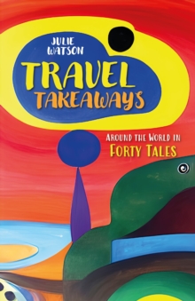 Travel Takeaways : Around the World in Forty Tales
