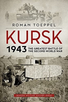 Kursk 1943 : The Greatest Battle of the Second World War