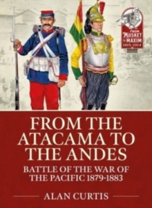From the Atacama to the Andes : Battles of the War of the Pacific 1879-1883