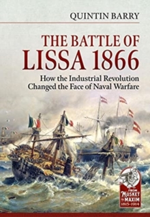 The Battle of Lissa, 1866 : How the Industrial Revolution Changed the Face of Naval Warfare