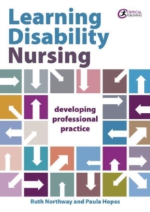 Learning Disability Nursing : Developing Professional Practice