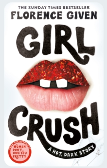 Girlcrush : The debut novel from the bestselling author of Women Don't Owe You Pretty