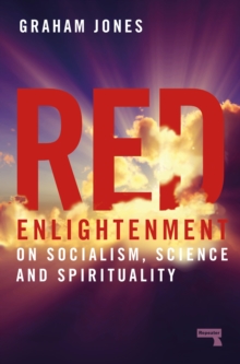 Red Enlightenment : On Socialism, Science and Spirituality